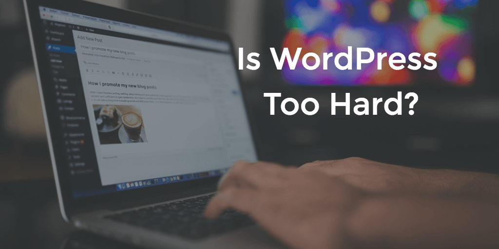 Is WordPress to hard?