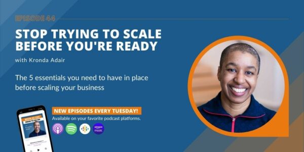 Stop Trying To Scale Before You’re Ready