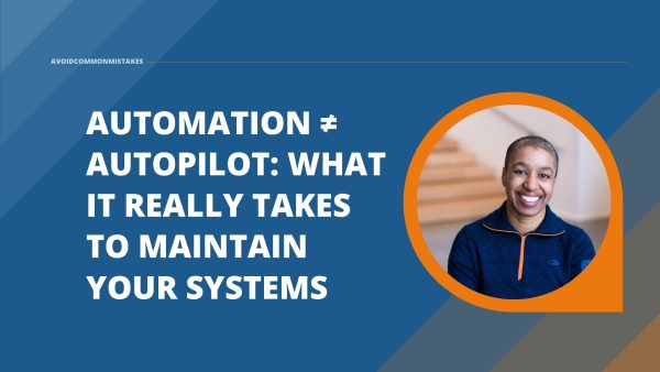 Automation ≠ Autopilot: What It Really Takes to Maintain Your Systems