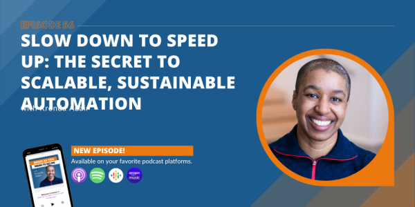 Slow Down to Speed Up: The Secret to Scalable, Sustainable Automation